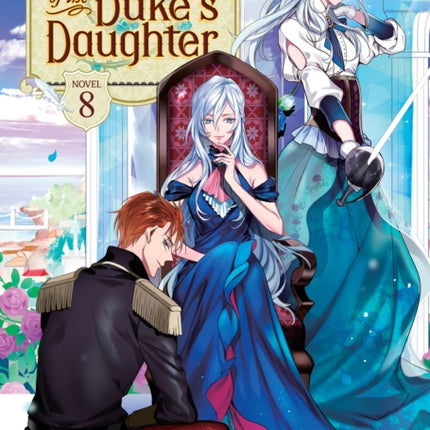 Accomplishments of the Duke's Daughter (Light Novel) Vol. 8