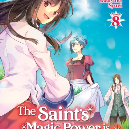 The Saint's Magic Power is Omnipotent (Light Novel) Vol. 8