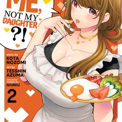 You Like Me, Not My Daughter?! (Manga) Vol. 2