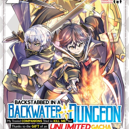 Backstabbed in a Backwater Dungeon: My Party Tried to Kill Me, But Thanks to an Infinite Gacha I Got LVL 9999 Friends and Am Out For Revenge (Manga) Vol. 2