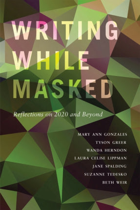 Writing While Masked: Reflections on 2020 and