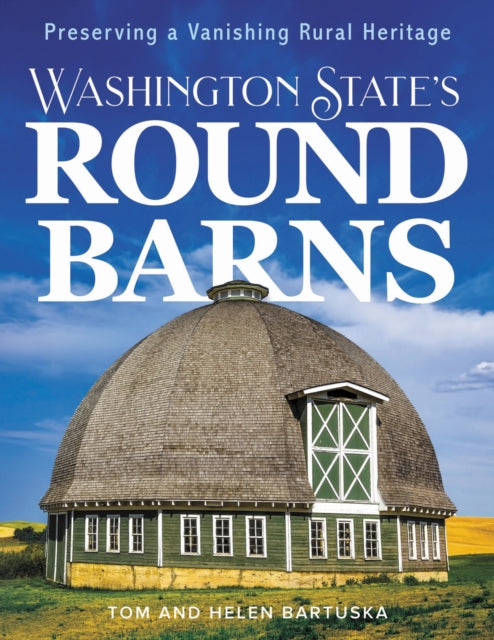 Washington State's Round Barns: Preserving a