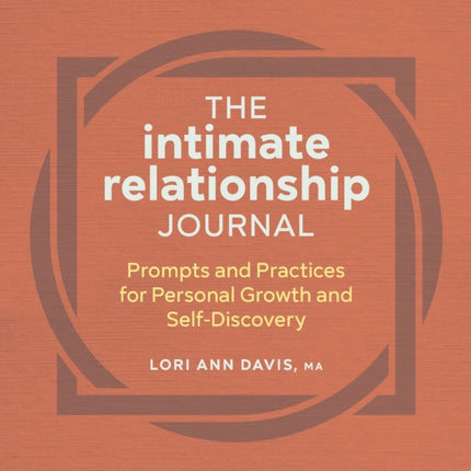 The Intimate Relationship Journal: Prompts and