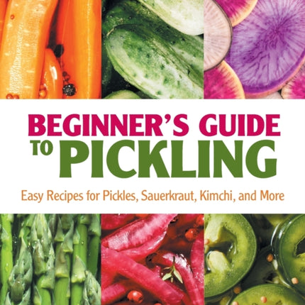 Beginner's Guide to Pickling: Easy Recipes for