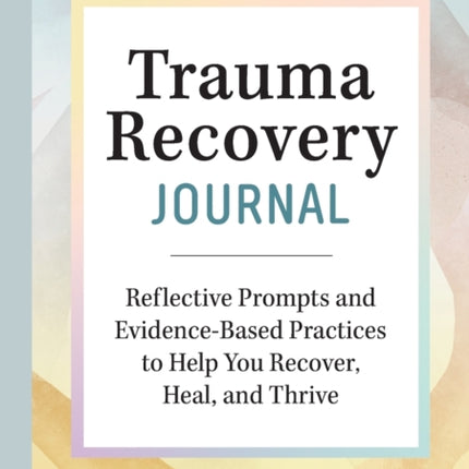 Trauma Recovery Journal: Reflective Prompts and