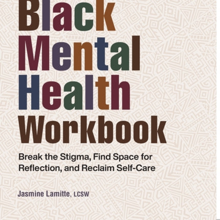 The Black Mental Health Workbook: Break the