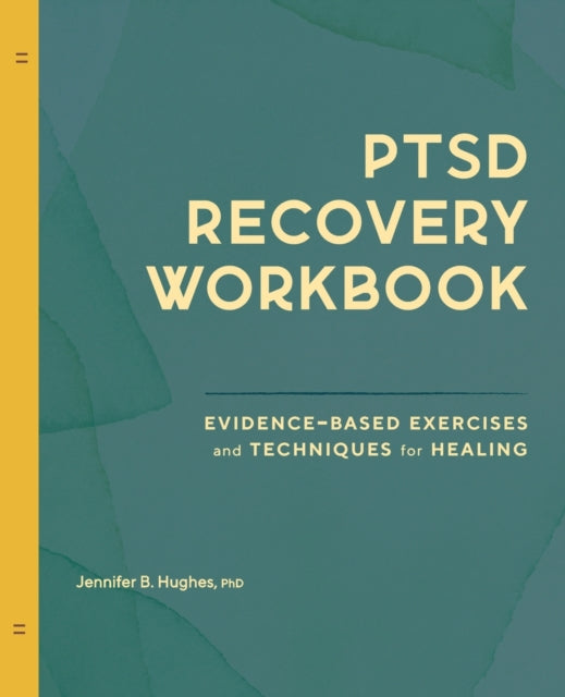 Ptsd Recovery Workbook: Evidence-Based Exercises
