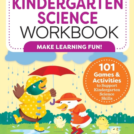 My Kindergarten Science Workbook: 101 Games & Activities to Support Kindergarten Science Skills