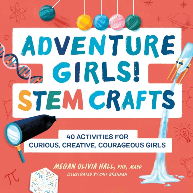 Adventure Girls! Stem Crafts: 40 Activities for