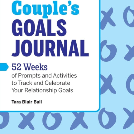 Couple's Goals Journal: 52 Weeks of Prompts and Activities to Track and Celebrate Your Relationship Goals