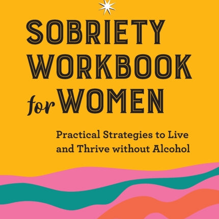 Sobriety Workbook for Women: Practical Strategies
