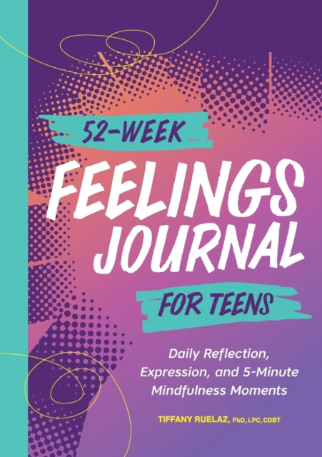 52-Week Feelings Journal for Teens: Daily