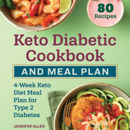 Keto Diabetic Cookbook and Meal Plan: 4-Week Keto Diet Meal Plan for Type 2 Diabetes