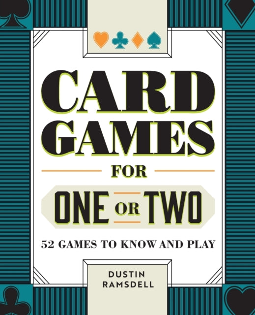 Card Games for One or Two: 52 Games to Know and