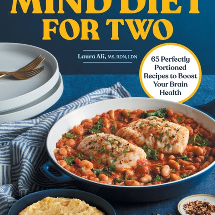 MIND Diet for Two: 65 Perfectly Portioned Recipes to Boost Your Brain Health