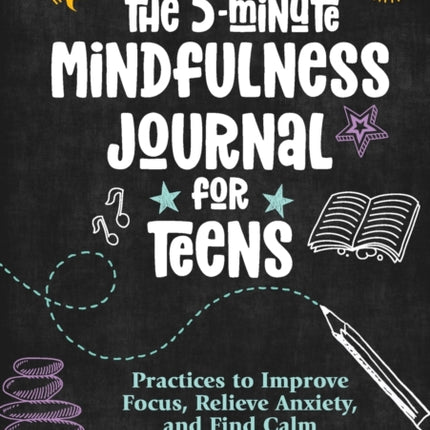 The 5-Minute Mindfulness Journal for Teens: