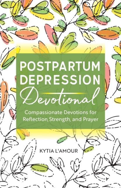 Postpartum Depression Devotional: Compassionate