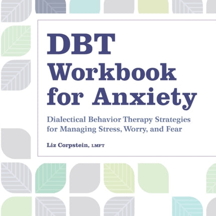 Dbt Workbook for Anxiety: Dialectical Behavior
