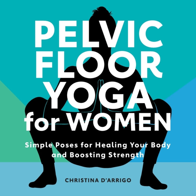 Pelvic Floor Yoga for Women: Simple Poses for