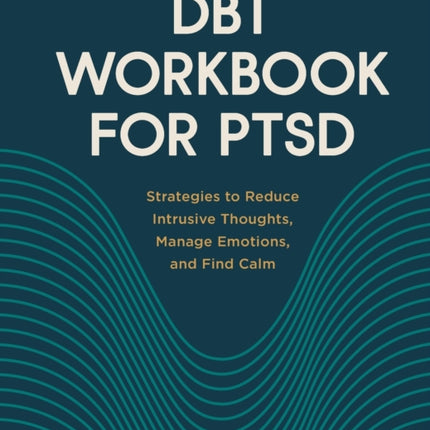 Dbt Workbook for Ptsd: Strategies to Reduce
