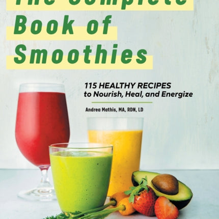 The Complete Book of Smoothies: 115 Healthy
