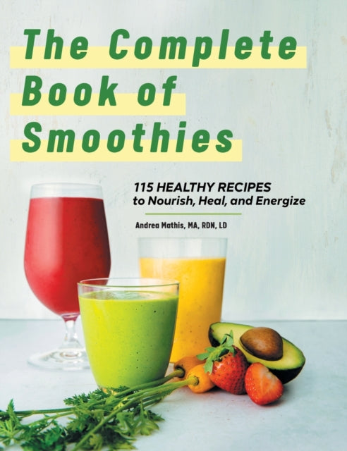 The Complete Book of Smoothies: 115 Healthy