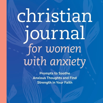 Christian Journal for Women with Anxiety: Prompts