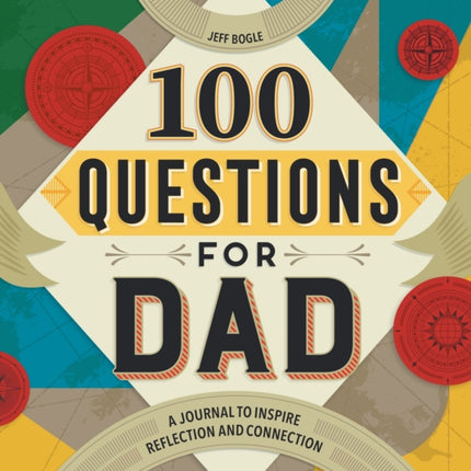100 Questions for Dad: A Journal to Inspire