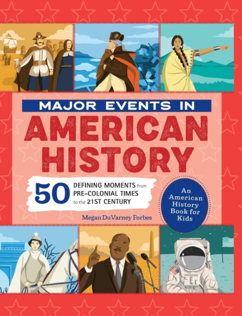 Major Events in American History: 50 Defining Moments from Pre-Colonial Times to the 21st Century