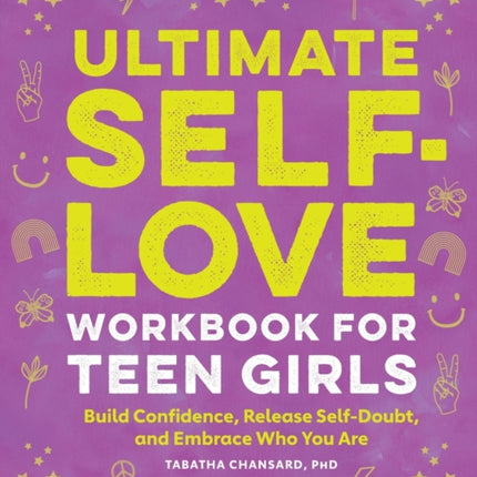 Ultimate Self-Love Workbook for Teen Girls: Build