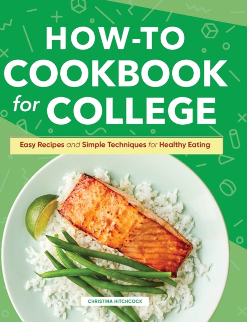 How-To Cookbook for College: Easy Recipes and