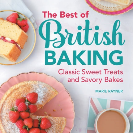 The Best of British Baking: Classic Sweet Treats