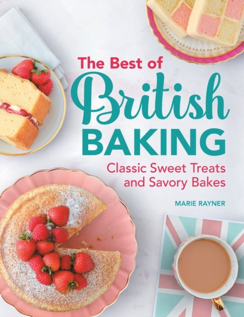 The Best of British Baking: Classic Sweet Treats