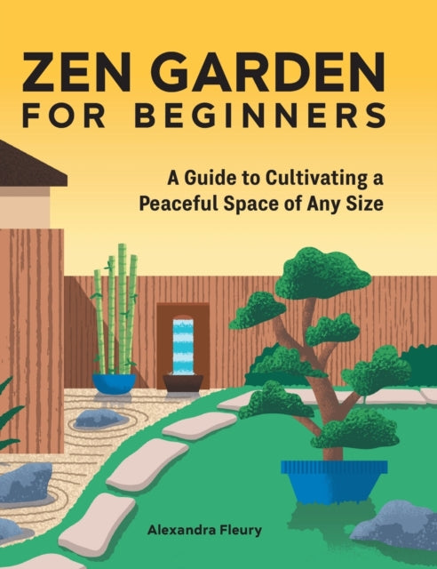 Zen Garden for Beginners: A Guide to Cultivating a Peaceful Space of Any Size