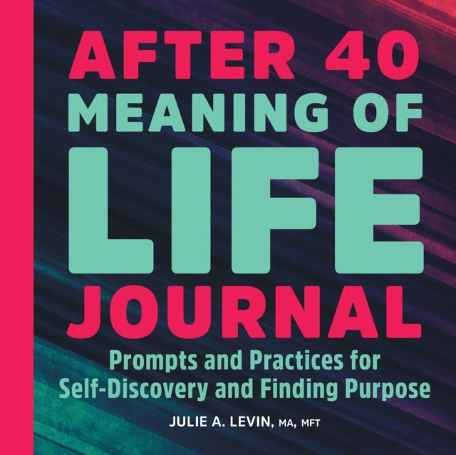 After 40: Meaning of Life Journal: Prompts and