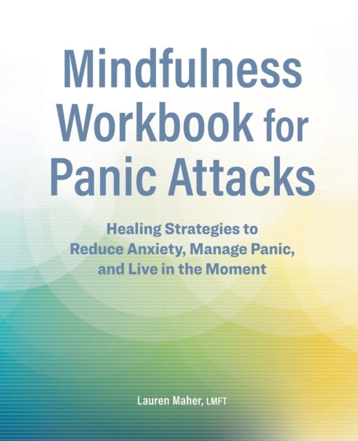 Mindfulness Workbook for Panic Attacks: Healing