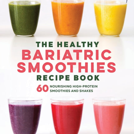 The Healthy Bariatric Smoothies Recipe Book: 60