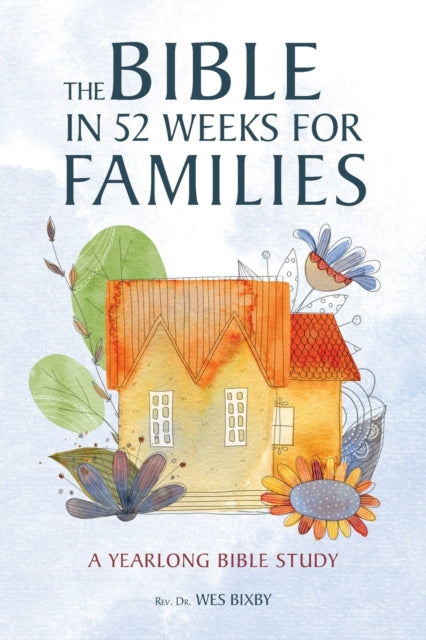 The Bible in 52 Weeks for Families: A Yearlong