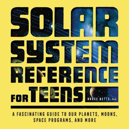 The Solar System Reference for Teens: A