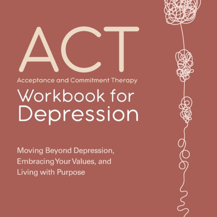 Acceptance and Commitment Therapy Workbook for