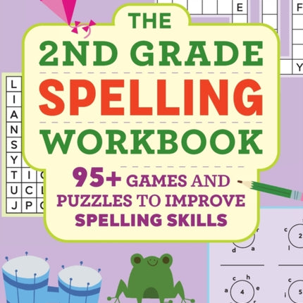 The 2nd Grade Spelling Workbook: 95+ Games and Puzzles to Improve Spelling Skills