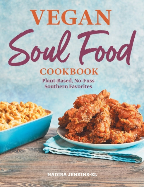 Vegan Soul Food Cookbook: Plant-Based, No-Fuss
