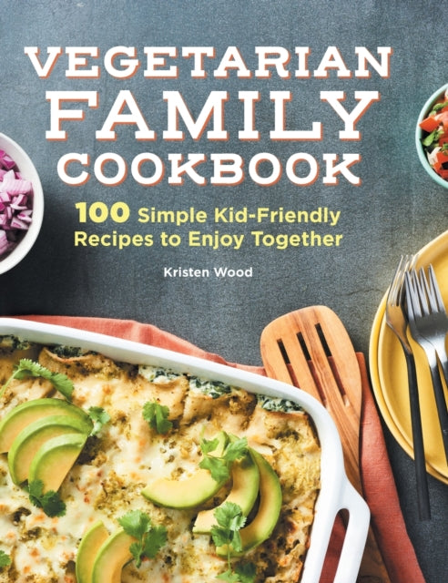 Vegetarian Family Cookbook: 100 Simple
