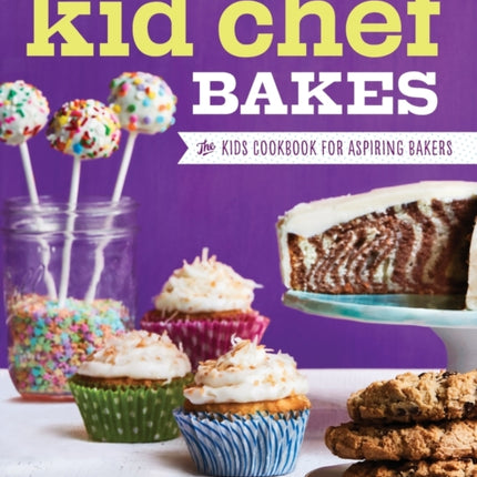 Kid Chef Bakes: The Kids Cookbook for Aspiring