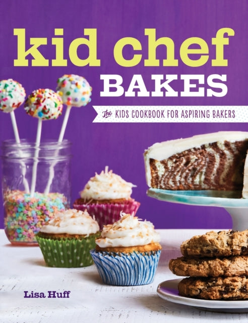 Kid Chef Bakes: The Kids Cookbook for Aspiring