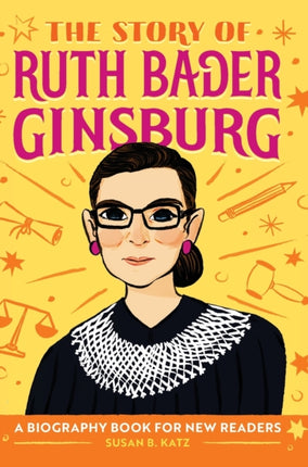 The Story of Ruth Bader Ginsburg: A Biography Book for New Readers