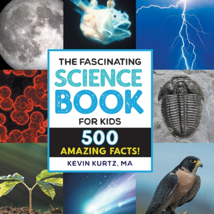 The Fascinating Science Book for Kids: 500 Amazing Facts!