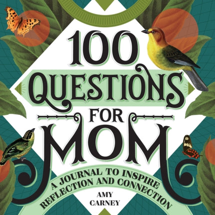 100 Questions for Mom: A Journal to Inspire Reflection and Connection