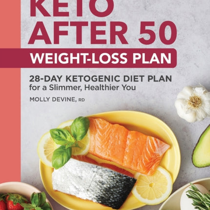 Keto After 50 Weight-Loss Plan: 28-Day Ketogenic