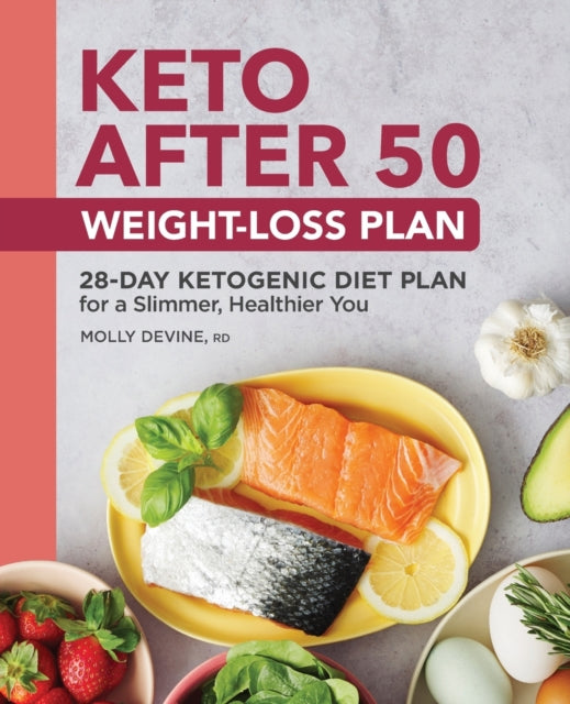 Keto After 50 Weight-Loss Plan: 28-Day Ketogenic